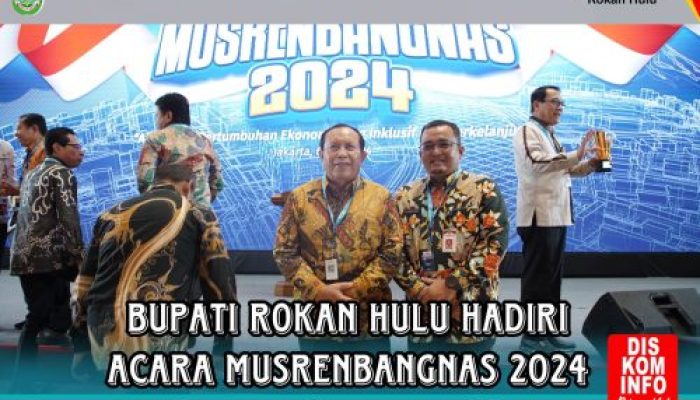 Bupati Rohul H. Sukiman Hadiri Musrenbangnas Tahun 2024 yang Secara Resmi Dibuka Oleh Presiden Jokowi di Balai Sidang Jakarta Convention Center