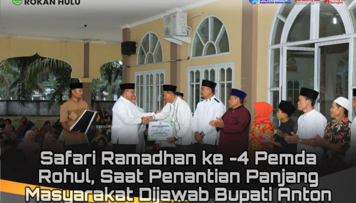 Safari Ramadan ke Empat Pemda Rohul, Saat Penantian Panjang Masyarakat Dijawab Bupati Anton