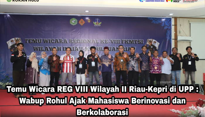 Temu Wicara REG VIII Wilayah II Riau-Kepri di UPP : Wabup Rohul Ajak Mahasiswa Berinovasi dan Berkolaborasi