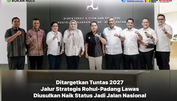 Ditargetkan Tuntas 2027, Jalur Strategis Rohul–Padang Lawas Diusulkan Naik Status Jadi Jalan Nasional
