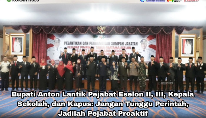 Bupati Anton Lantik Pejabat Eselon II, III, Kepala Sekolah, dan Kapus: Jangan Tunggu Perintah, Jadilah Pejabat Proaktif