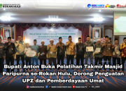 Bupati Anton Buka Pelatihan Takmir Masjid Paripurna se-Rokan Hulu, Dorong Penguatan UPZ dan Pemberdayaan Umat