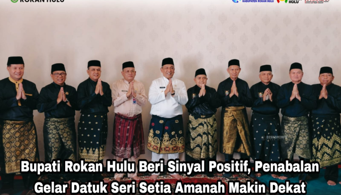Bupati Rokan Hulu Beri Sinyal Positif, Penabalan Gelar Datuk Seri Setia Amanah Makin Dekat